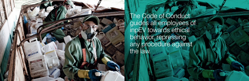 O Código de Conduta orienta todos os colaboradores do inpEV a manter um comportamento ético, coibindo eventuais procedimentos em desacordo com a lei.